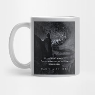 Dante Alighieri quote: Nessun maggior dolore che ricordarsi del tempo felice ne la miseria Mug